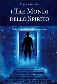 I tre mondi dello spirito - Rudolf Steiner - copertina