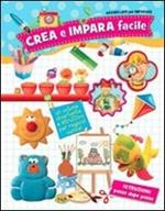 Crea e impara facile. Ediz. illustrata