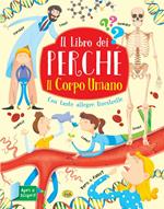 Il corpo umano. Il libro dei perché. Ediz. a colori