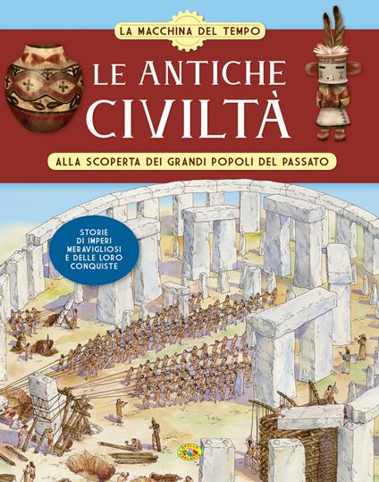 Le antiche civiltà. Alla scoperta dei grandi popoli del passato. La macchina del tempo - Ruth Martin - copertina