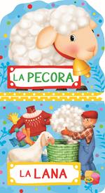 La pecora. La lana. Ediz. illustrata