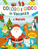 Il Natale. Coloro e gioco in vacanza. Ediz. a colori