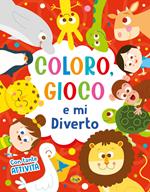 Coloro, gioco e mi diverto. Ediz. a colori