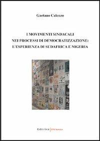 I movimenti sindacali nei processi di democratizzazione: l'esperienza di Sudafrica e Nigeria - Gaetano Calenzo - copertina