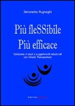 Più flessibile più efficace. Collezione di studi e suggerimenti relazionali con l'analisi transazionale