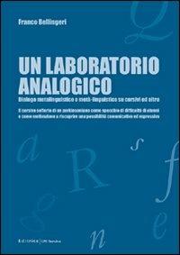 Un laboratorio analogico. Dialogo metalinguistico o metà-linguistico su corsivi ed altro - Franco Bellingeri - copertina