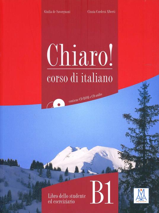 Chiaro! B1. Con CD Audio. Con CD-ROM - Cinzia Cordera Alberti,Giulia De Savorgnani - copertina