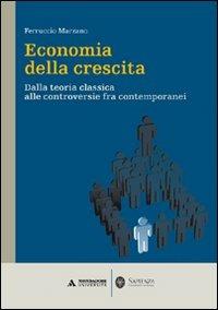 Economia della crescita. Dalla teoria classica alle controversie fra contemporanei - Ferruccio Marzano - copertina