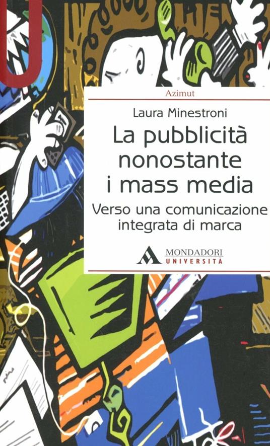 La pubblicità nonostante i mass media. Verso una comunicazione integrata di marca - Laura Minestroni - copertina