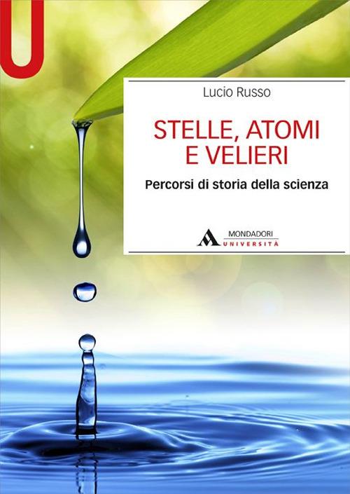 Stelle, atomi e velieri. Percorsi di storia della scienza - Lucio Russo - copertina