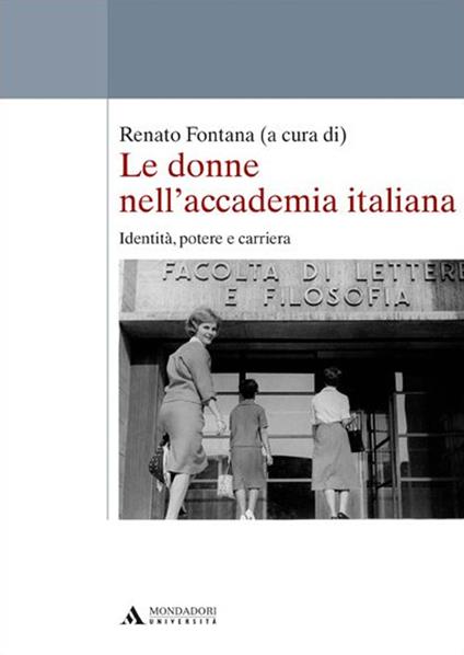 Le donne nell'accademia italiana. Identità, potere e carriera - Renato Fontana - copertina