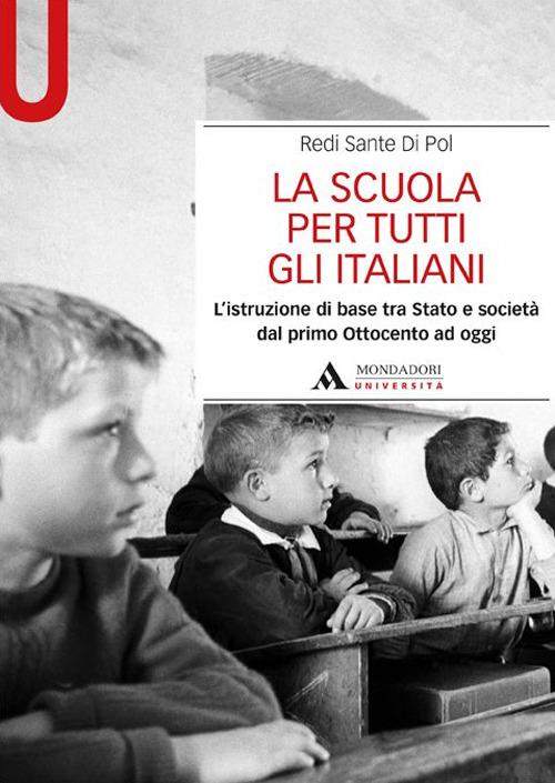 La scuola per tutti gli italiani. L'istruzione di base tra Stato e società dal primo Ottocento ad oggi - Redi S. Di Pol - copertina