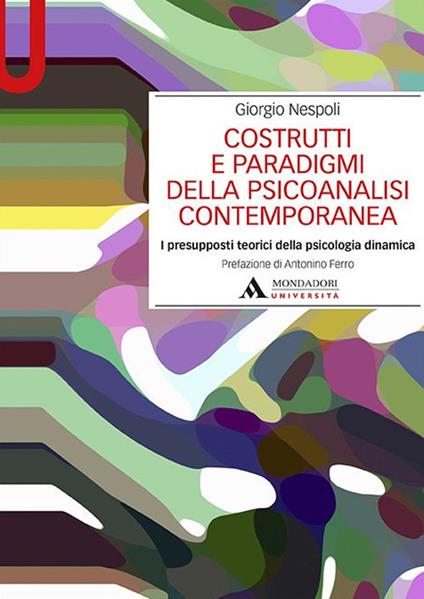 Costrutti e paradigmi della psicoanalisi contemporanea. I presupposti teorici della psicologia dinamica - Giorgio Nespoli - copertina