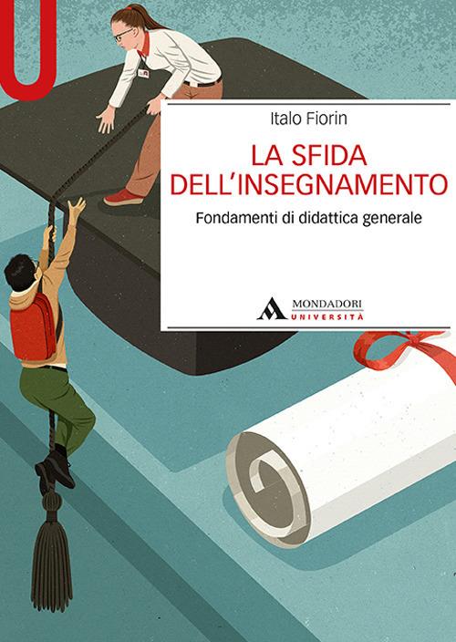 La sfida dell’insegnamento. Fondamenti di didattica generale - Italo Fiorin - copertina