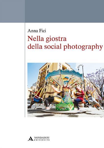 Nella giostra della social photography - Anna Fici - copertina