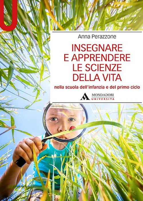 Insegnare e apprendere le scienze della vita nella scuola dell'infanzia e del primo ciclo - Anna Perazzone - copertina