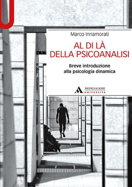 Al di là della psicoanalisi. Breve introduzione alla psicologia dinamica - Marco Innamorati - copertina