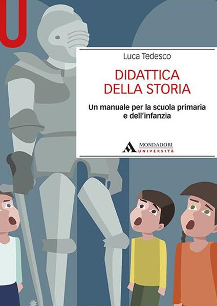 Didattica della storia. Un manuale per la scuola primaria e dell’infanzia - Luca Tedesco - copertina