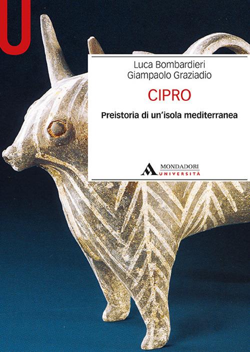 Cipro. Preistoria di un’isola mediterranea - Luca Bombardieri,Giampaolo Graziadio - copertina