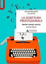 La scrittura professionale. Metodi, esempi, esercizi