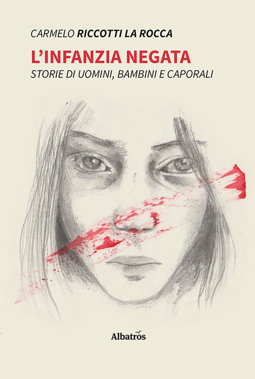 L' infanzia negata. Storie di uomini, bambini e caporali - Carmelo Riccotti La Rocca - copertina