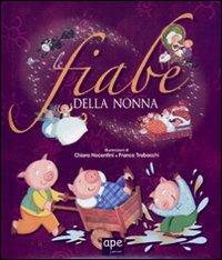 Le fiabe della nonna - Chiara Nocentini,Franca Trabacchi - copertina