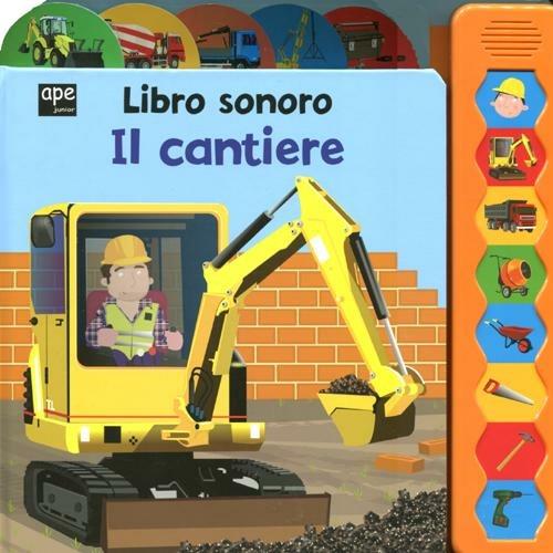 Il cantiere. Libro sonoro. Ediz. illustrata - Anita Ganeri,Paul Nicholls - copertina