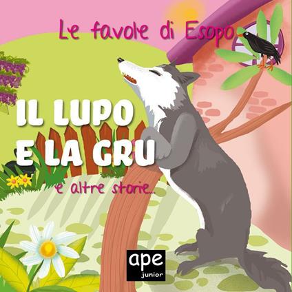 Il lupo e la gru... e altre storie. Le favole di Esopo - Elena Giorgio - ebook