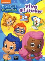 Viva gli sticker. Bubble guppies. Ediz. illustrata