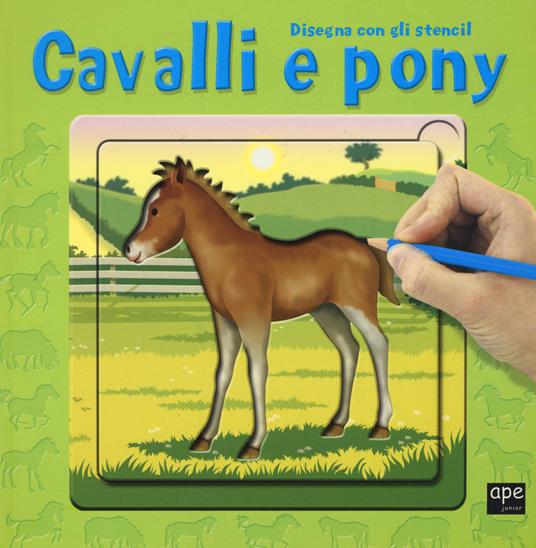 Cavalli e pony. Disegna con gli stencil. Ediz. illustrata - copertina