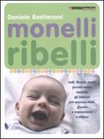 Monelli ribelli. Asili, librerie, teatri, piccolo usato, vacanze: gli indirizzi per crescere bene, giocare e sopravvivere a Milano