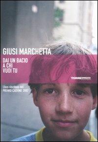 Dai un bacio a chi vuoi tu - Giusi Marchetta - copertina