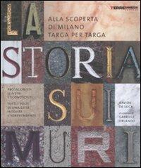 La storia sui muri. Alla scoperta di Milano targa per targa. Ediz. illustrata - Davide De Luca - copertina