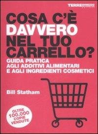 Cosa c'è davvero nel tuo carrello? Guida pratica agli additivi alimentari e agli ingredienti cosmetici - Bill Statham - copertina