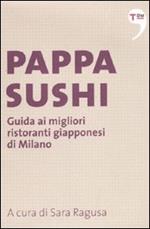 Pappasushi. Guida ai migliori ristoranti giapponesi di Milano