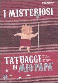 I misteriosi tatuaggi di mio papà - Ali Naseri,Neda Azimi - copertina