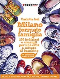 Milano formato famiglia. 200 indirizzi e consigli per una città a misura di bambino - Carlotta Jesi - copertina