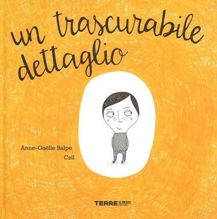 Un trascurabile dettaglio - Anne-Gaëlle Balpe,Csil - copertina