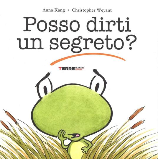 Posso dirti un segreto? - Anna Kang,Christopher Weyant - copertina