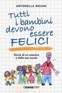 Tutti i bambini devono essere felici. Storia di un maestro e dell...-image