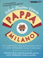 PappaMilano 2017. 150 indirizzi per mangiare bene e non spendere una fortuna