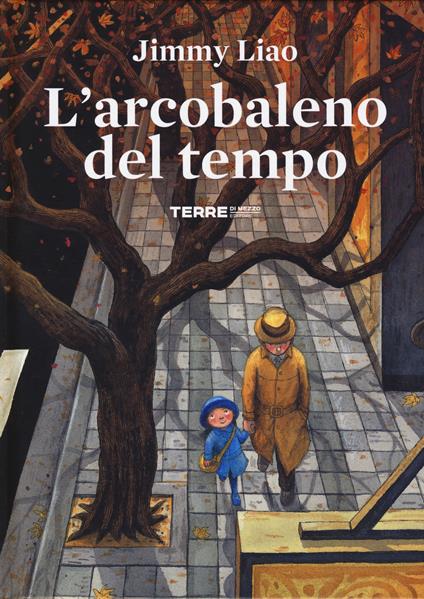 L'arcobaleno del tempo. Ediz. a colori - Jimmy Liao - copertina