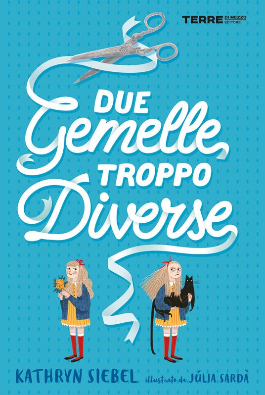 Due gemelle troppo diverse - Kathryn Siebel,Júlia Sardà - copertina