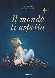 Libro Il mondo ti aspetta. Ediz. a colori Kobi Yamada Gabriella Barouch