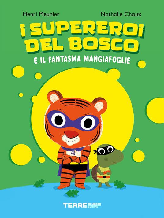 I supereroi del bosco e il fantasma mangiafoglie. Ediz. a colori - Henri Meunier,Nathalie Choux - copertina