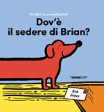 Dov'è il sedere di Brian? Ediz. a colori