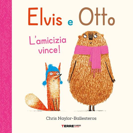 Elvis e Otto. L'amicizia vince! Ediz. a colori - Chris Naylor-Ballesteros - copertina