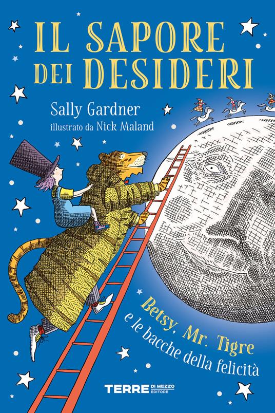 Il sapore dei desideri. Betsy, Mr. Tigre e le bacche della felicità - Sally Gardner,Nick Maland,Giuseppe Iacobaci - ebook