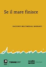 Se il mare finisce. Racconti multimediali migranti