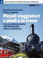 Piccoli viaggiatori a piedi e in treno. 30 escursioni brevi per divertirsi con la famiglia